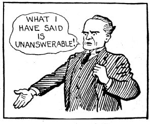 Line drawing of an Edwardian gentleman declaring. "What I have said is Unanswerable."